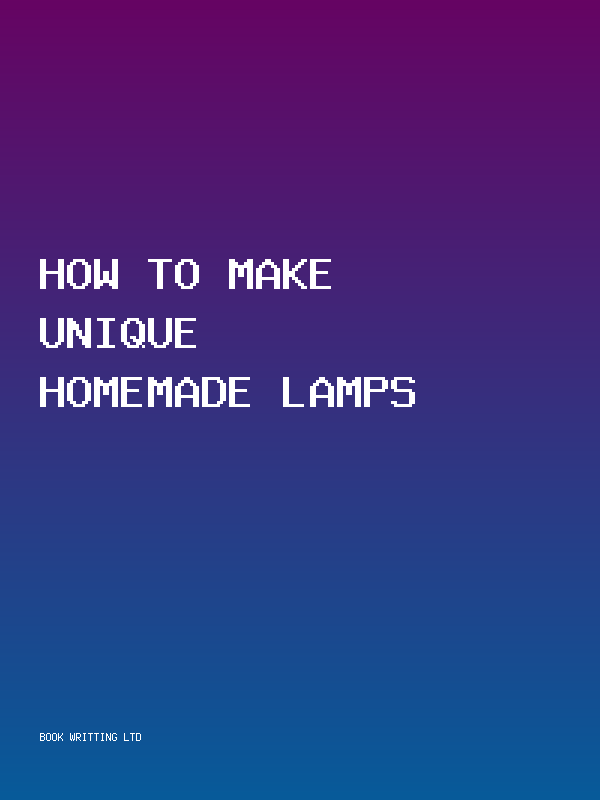 How To Make Unique Homemade Lamps